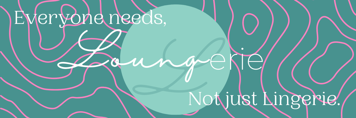Loung-erie, comfortable, wire free undergarments
